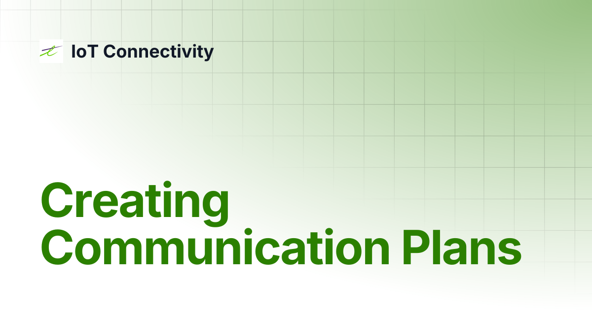 Creating Communication Plans | IoT Connectivity